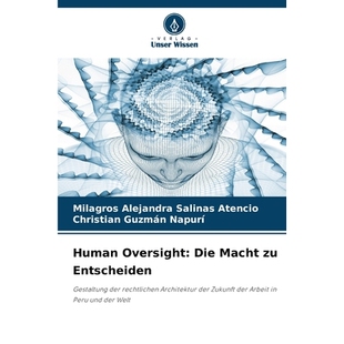预订 Human Oversight: Die Macht zu Entscheiden: Gestaltung der rechtlichen Architektur der Zukunft der Arbeit in Peru un