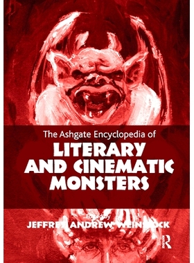预订 The Ashgate Encyclopedia of Literary and Cinematic Monsters 阿什盖特文学与电影怪物百科全书: 9781032179766