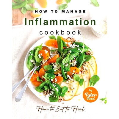 预订 How to Manage Inflammation Cookbook: How to Eat to Heal: 9798371803900