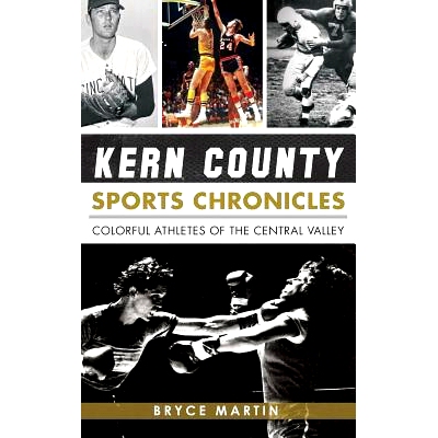预订 Kern County Sports Chronicles: Colorful Athletes of the Central Valley: 9781540222046
