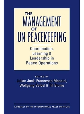 预订 The Management of UN Peacekeeping: Coordination, Learning, and Leadership in Peace Operations 联合国维和管理：和平