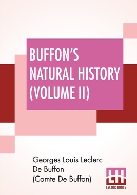 【预订】Buffon’s Natural History (Volume II): Containing A Theory Of The Earth Translated With Noted From French B...