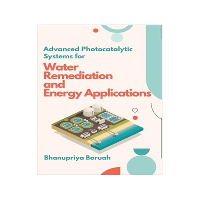 [预订]Advanced Photocatalytic Systems for Water Remediation and Energy Applications 9788024793474