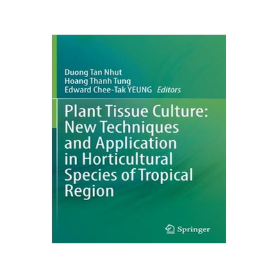 [预订]Plant Tissue Culture:  New techniques and application in horticultural species of tropical region 9789811664977