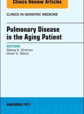 【预订】Pulmonary Disease in the Aging Patient, An Issue of Clinics in Geriatric Medicine