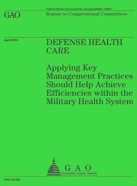 预订 Defense Health Care: Applying Key Management Practices Should Help Achieve Efficiencies within the Military Health