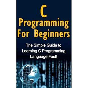 预订 C Programming For Beginners: The Simple Guide to Learning C Programming Language Fast!: 9781761032998