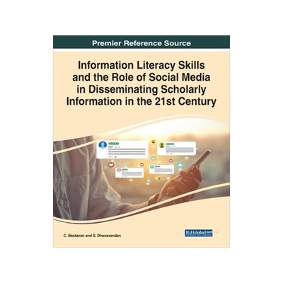 [预订]Information Literacy Skills and the Role of Social Media in Disseminating Scholarly Information in t 9781668488058