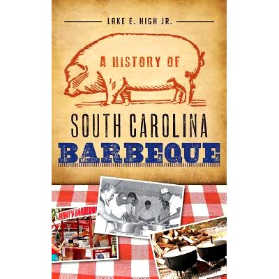 预订 A History of South Carolina Barbeque: 9781540207807