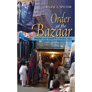 预订 Order at the Bazaar: Power and Trade in Central Asia 集市上的订单：中亚的电力和贸易: 9781501709326