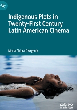 【预订】Indigenous Plots in Twenty-First Century Latin American Cinema 9783030939137