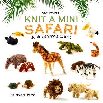 预订 Knit a Mini Safari: 20 Tiny Animals to Knit 编织一个迷你野生动物园:编织 20 种小动物: 9781800921429