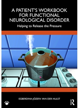 预订 A Patient’s Workbook for Functional Neurological Disorder: Helping To Release the Pressure 功能性神经障碍患者工作