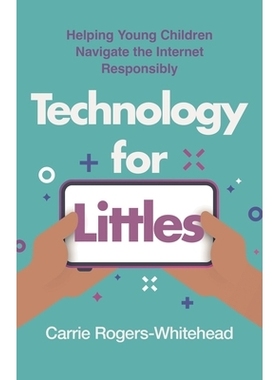 预订 Technology for Littles: Helping Young Children Navigate the Internet Responsibly 面向小孩子的技术:帮助幼儿负责任地