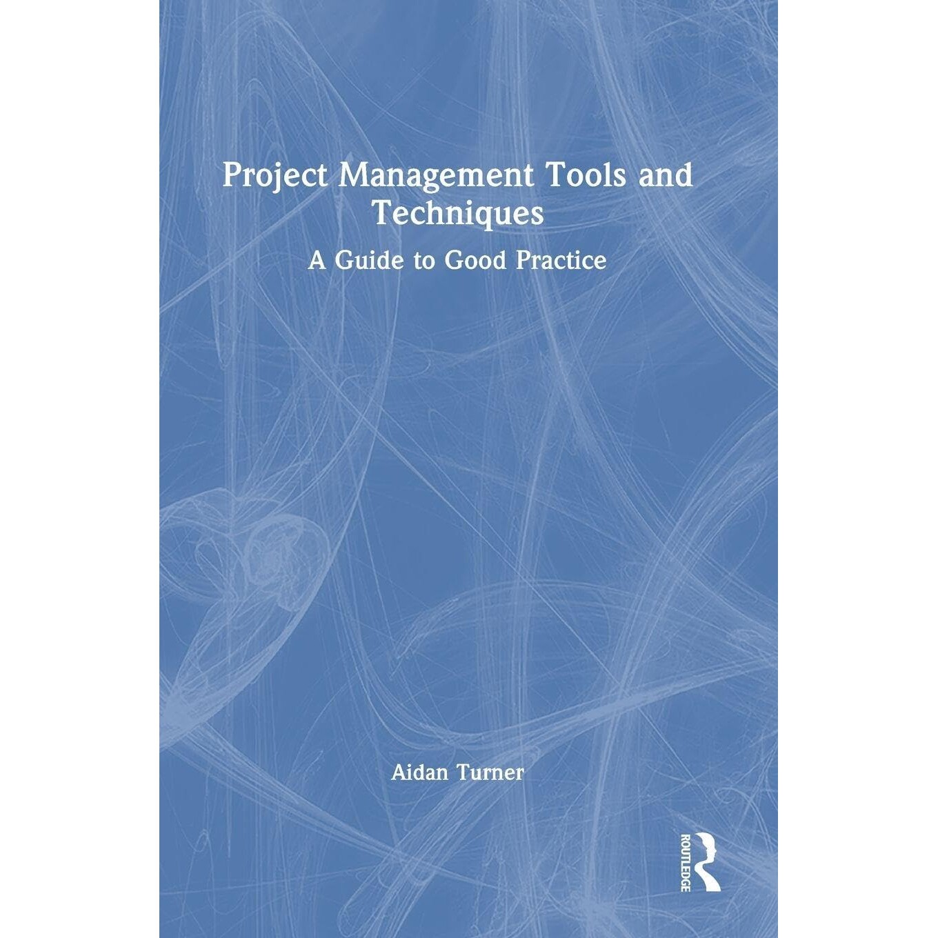 预订 Project Management Tools and Techniques A Guide to Good Practice 项目管理工具与技巧:良好实践指南 9781032747514