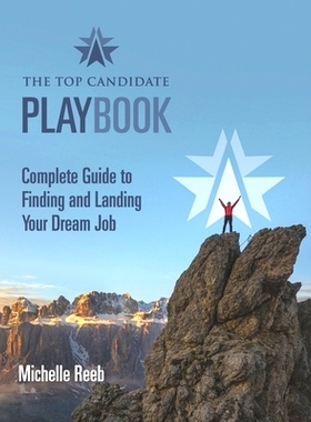 预订 The Top Candidate Playbook: Complete Guide to Finding and Landing Your Dream Job: 9780578466453
