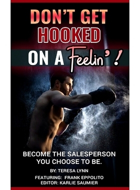 预订 Don't Get Hooked on a Feelin'!: Become the Salesperson You Choose to Be