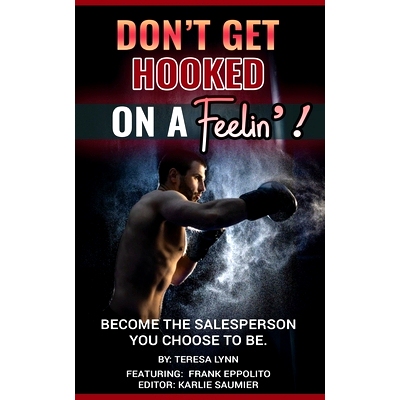 预订 Don't Get Hooked on a Feelin'!: Become the Salesperson You Choose to Be