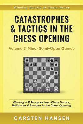 【预订】Catastrophes & Tactics in the Chess Opening - Volume 7: Semi-Open Games: Winning in 15 Moves or Less: Ches...