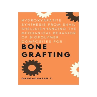 [预订]Hydroxyapatite Synthesis From Snail Shells: Enhancing the Mechanical Behavior of Biopolymer Composit 9780459927295