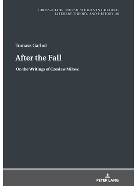 预订 After the Fall; On the Writings of Czeslaw Milosz 秋季之后; 切斯劳·米洛什（Czeslaw Milosz）的著作: 9783631816981