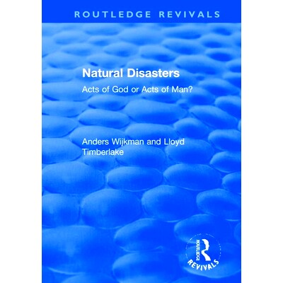 预订 Natural Disasters: Acts of God or Acts of Man? 自然灾害：神的作为还是人的作为？（重印版）: 9780367369330