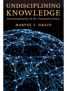 预订 Undisciplining Knowledge: Interdisciplinarity in the Twentieth Century 非学科知识：二十世纪的跨学科性: 978142142273