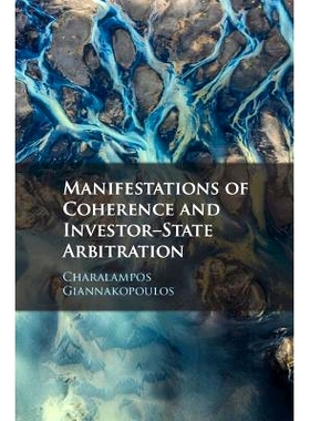 预订 Manifestations of Coherence and Investor-State Arbitration 一致性的表现与投资者与国家间的仲裁: 9781009153867