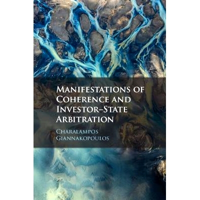 预订 Manifestations of Coherence and Investor-State Arbitration 一致性的表现与投资者与国家间的仲裁: 9781009153867