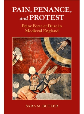 预订 Pain, Penance, and Protest: Peine Forte et Dure in Medieval England 痛苦、忏悔和抗议：中世纪英格兰的酷刑: 978100906