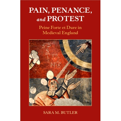 预订 Pain, Penance, and Protest: Peine Forte et Dure in Medieval England 痛苦、忏悔和抗议：中世纪英格兰的酷刑: 978100906