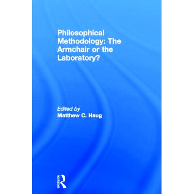 预订 Philosophical Methodology: The Armchair or the Laboratory? 哲学方*：已成熟的有益方法还是仍处于试验阶段？: 978041553