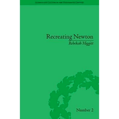 预订 Recreating Newton: Newtonian Biography and the Making of Nineteenth-Century History of Science 重塑牛顿：牛顿传记与