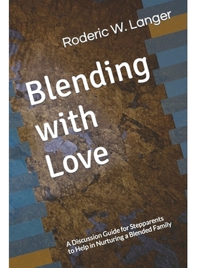预订 Blending with Love: A Discussion Guide for Stepparent’s to Help in Nurturing a Blended Family: 9798880050574
