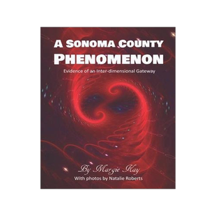 [预订]A Sonoma County Phenomenon: Evidence of an Inter-dimensional Gateway 9780998855851