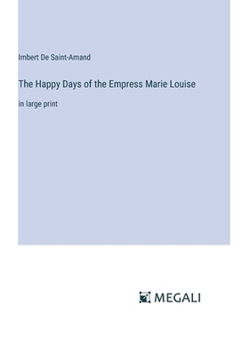 预订 The Happy Days of the Empress Marie Louise: in large print: 9783387319255