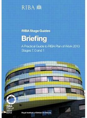 预订 Briefing: A Practical Guide to RIBA Plan of Work 2013 Stages 7, 0 and 1 (RIBA Stage Guide) 简报：皇家建筑师协会工作