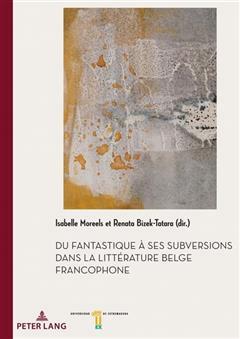 [预订]Du fantastique à ses subversions dans la littérature belge francophone 9782875746610
