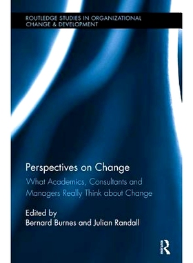预订 Perspectives on Change: What Academics, Consultants and Managers Really Think About Change: 9781138339965