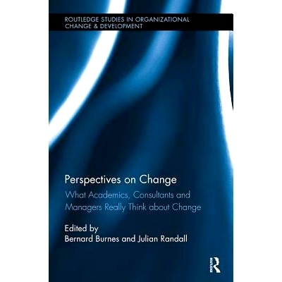 预订 Perspectives on Change: What Academics, Consultants and Managers Really Think About Change: 9781138339965