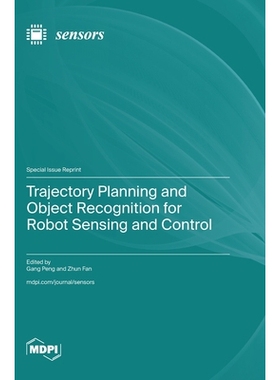 预订 Trajectory Planning and Object Recognition for Robot Sensing and Control 机器人传感与控制的轨迹规划与物体识别: 9783