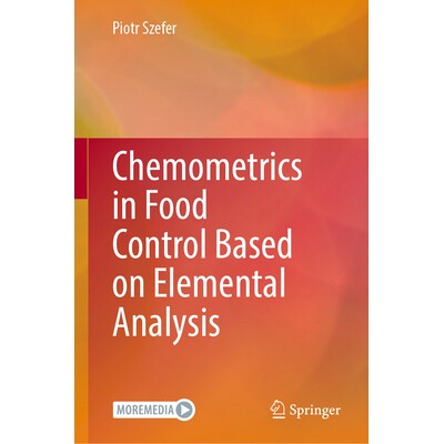 预订 Chemometrics in Food Control Based on Elemental Analysis 基于元素分析的食品控制化学计量学: 9783031996863