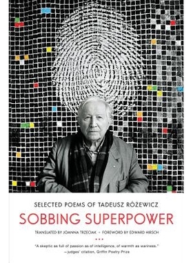 预订 Sobbing Superpower: Selected Poems of Tadeusz Rozewicz 哭泣的超能力：塔德乌什·罗泽维奇诗歌精选: 9780393345551