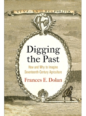 预订 Digging the Past: How and Why to Imagine Seventeenth-Century Agriculture 挖掘过去：如何以及为什么想像十七世纪的农业