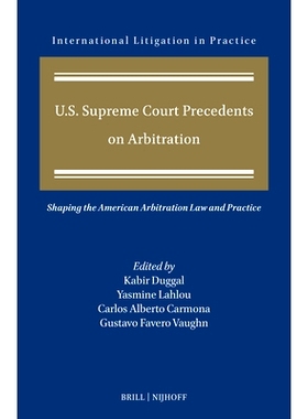 预订 U.S. Supreme Court Precedents on Arbitration: Shaping the American Arbitration Law and Practice 美国*法院关于仲裁的
