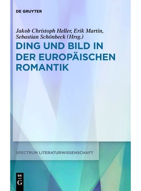 预订 Ding und Bild in der europäischen Romantik 欧洲浪漫主义中的物与象（德语）: 9783110685985