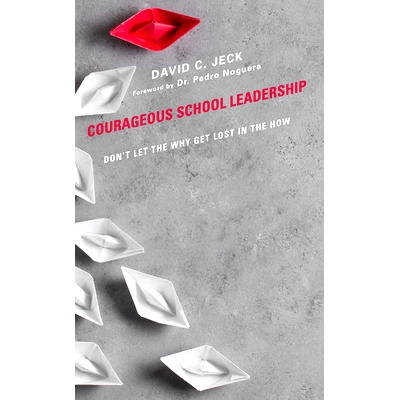 预订 Courageous School Leadership: Don’t Let the Why Get Lost in the How 勇敢的学校领导：不要让“为什么”迷失在“如何”