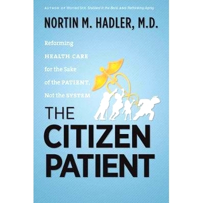 预订 The Citizen Patient: Reforming Health Care for the Sake of the Patient, Not the System: 9781469654669