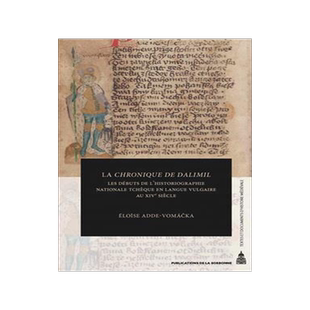 [预订]La chronique de Dalimil : les débuts de l’historiographie nationale tchèque en langue vulgaire a 9782859449452