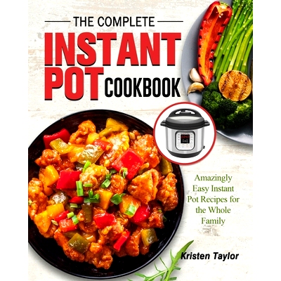 预订 The Complete Instant Pot Cookbook: Amazingly Easy Instant Pot Recipes for the Whole Family